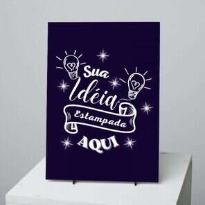 Sua Idéia Estampada Aqui - Quadro MDF