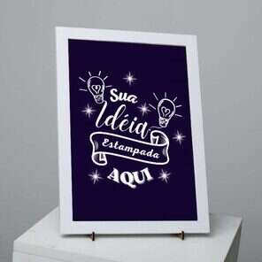 Sua Idéia Estampada Aqui - Quadro Moldura MDF