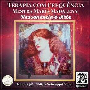 Terapia de Frequência Mestra Maria Madalena - Ressonância e Arte